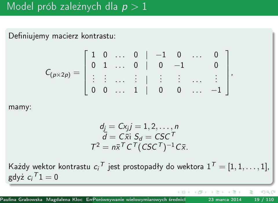 Ka»dy wektor kontrastu c i T jest prostopadªy do wektora 1 T = [1, 1,.