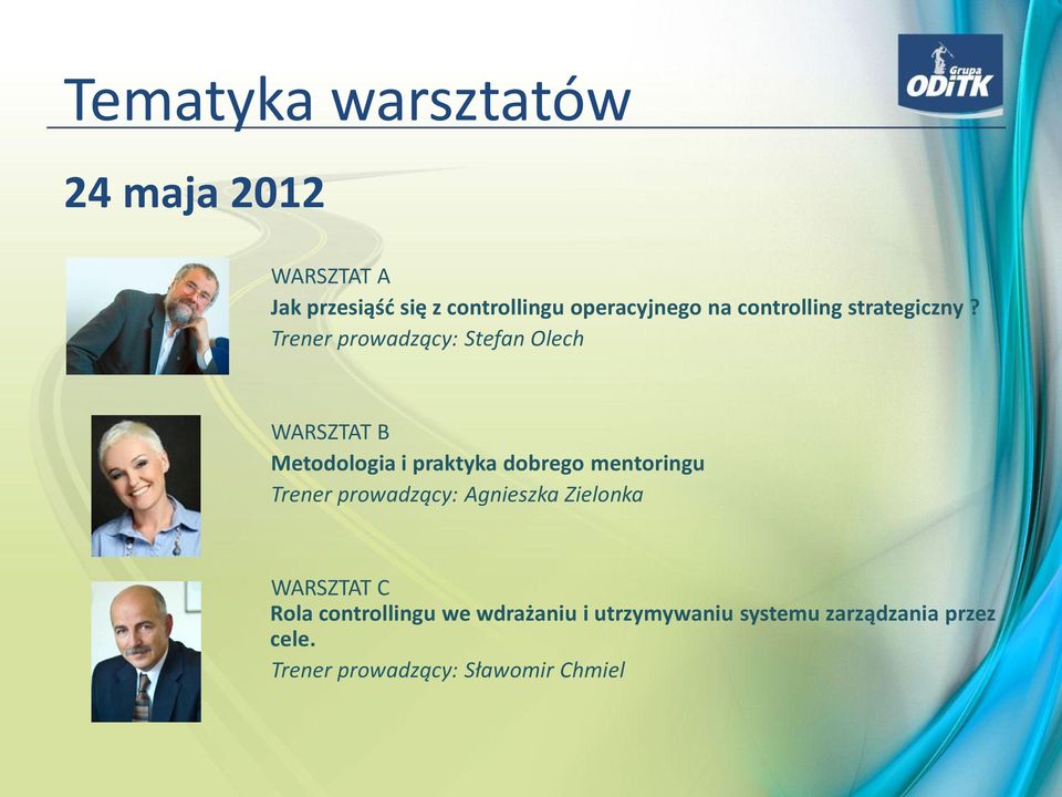 Trener prowadzący: Stefan Olech WARSZTAT B Metodologia i praktyka dobrego mentoringu Trener