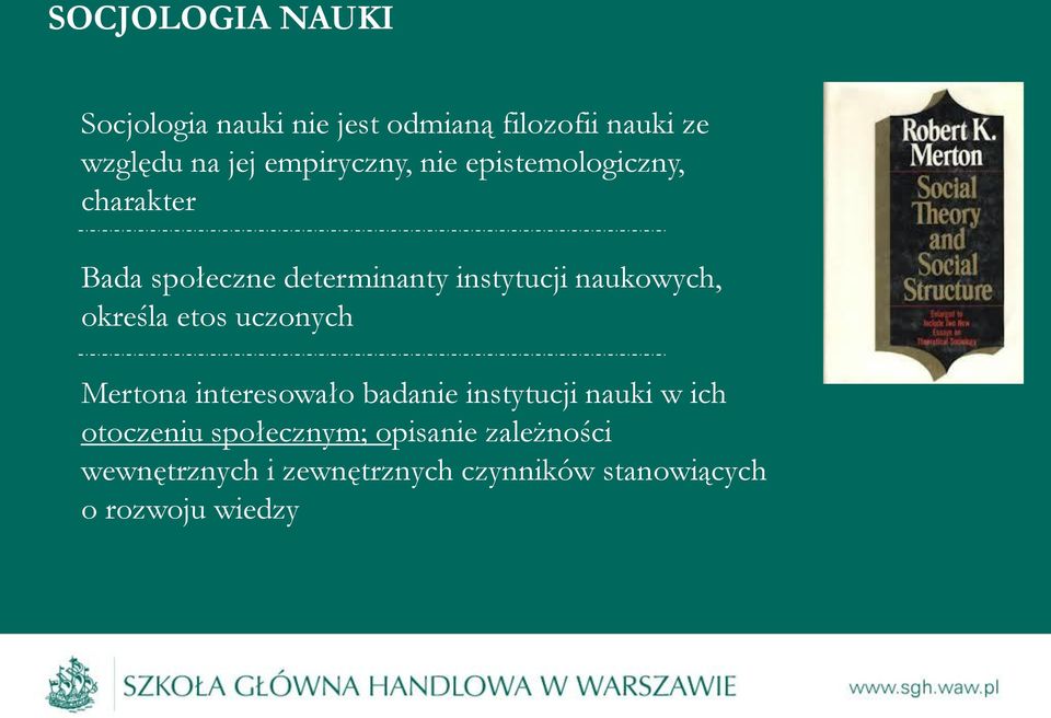 etos uczonych Mertona interesowało badanie instytucji nauki w ich otoczeniu