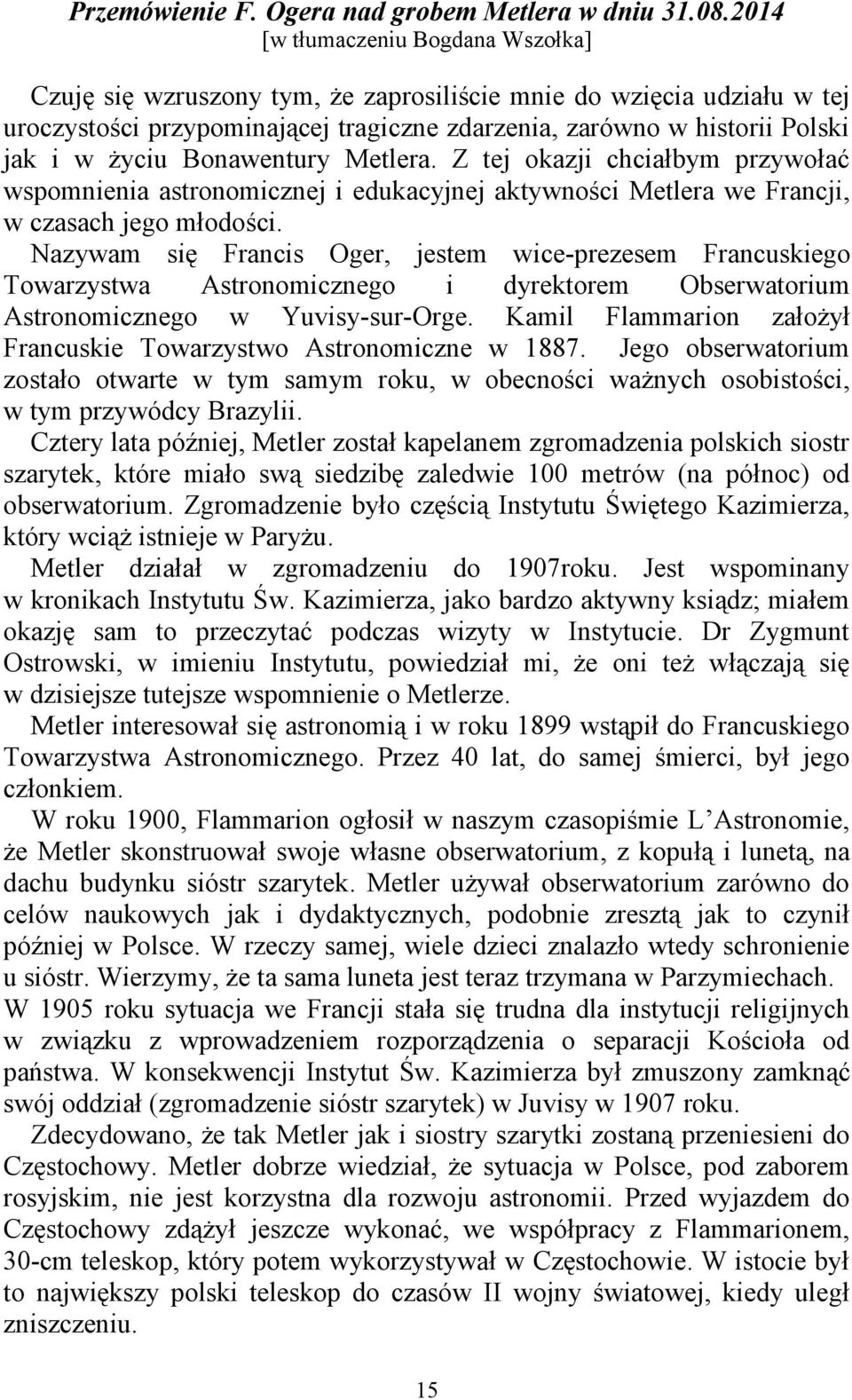 Bonawentury Metlera. Z tej okazji chciałbym przywołać wspomnienia astronomicznej i edukacyjnej aktywności Metlera we Francji, w czasach jego młodości.