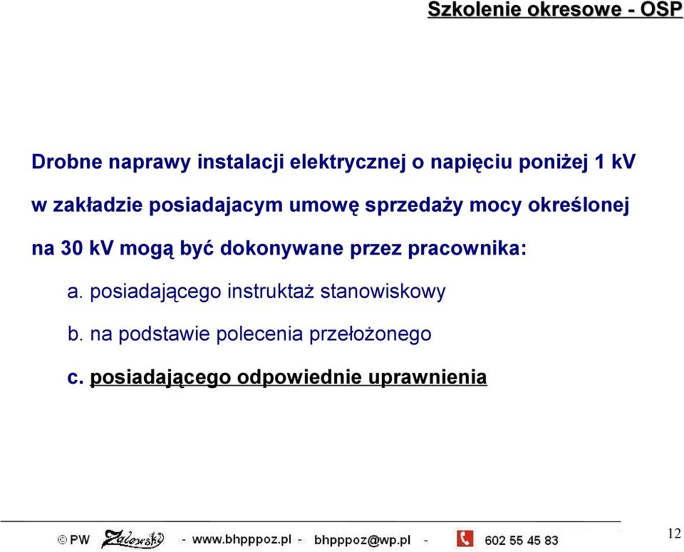 dokonywane przez pracownika: a. posiadającego instruktaż stanowiskowy b.