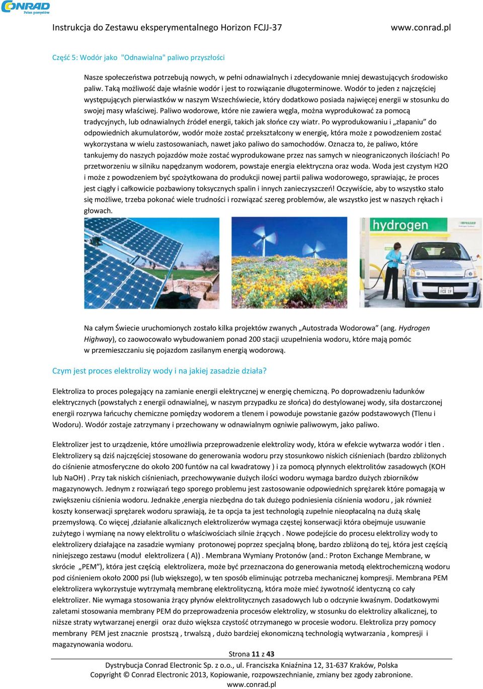 Wodór to jeden z najczęściej występujących pierwiastków w naszym Wszechświecie, który dodatkowo posiada najwięcej energii w stosunku do swojej masy właściwej.