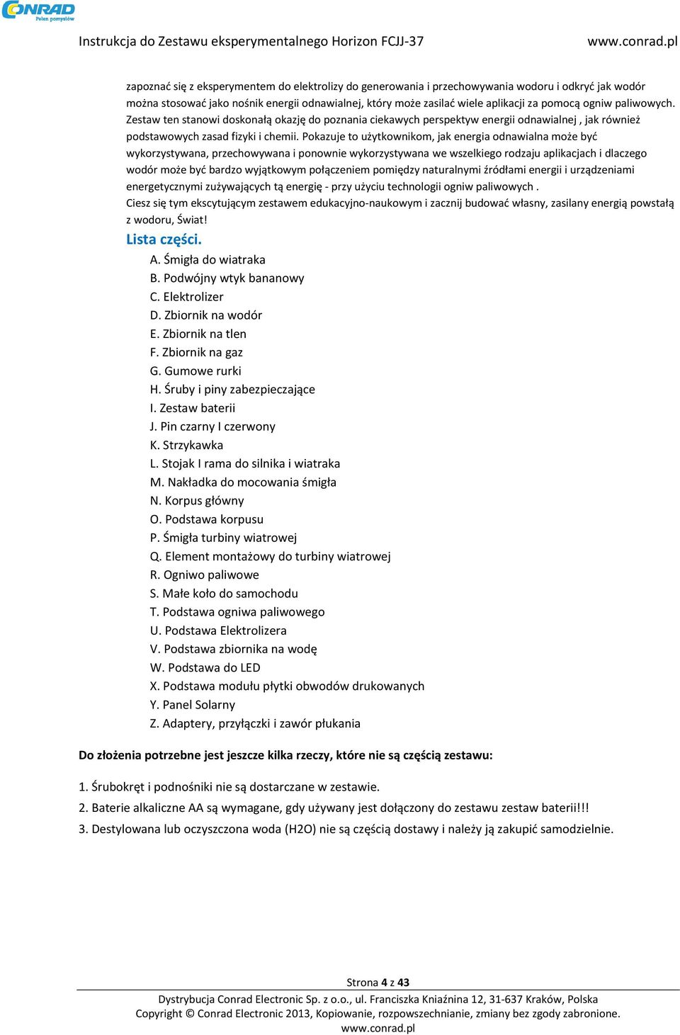 Pokazuje to użytkownikom, jak energia odnawialna może być wykorzystywana, przechowywana i ponownie wykorzystywana we wszelkiego rodzaju aplikacjach i dlaczego wodór może być bardzo wyjątkowym