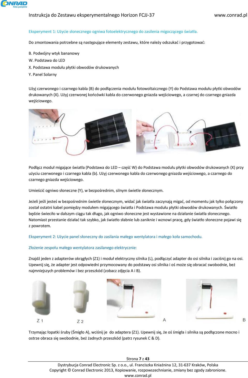 Panel Solarny Użyj czerwonego i czarnego kabla (B) do podłączenia modułu fotowoltaicznego (Y) do Podstawa modułu płytki obwodów drukowanych (X).
