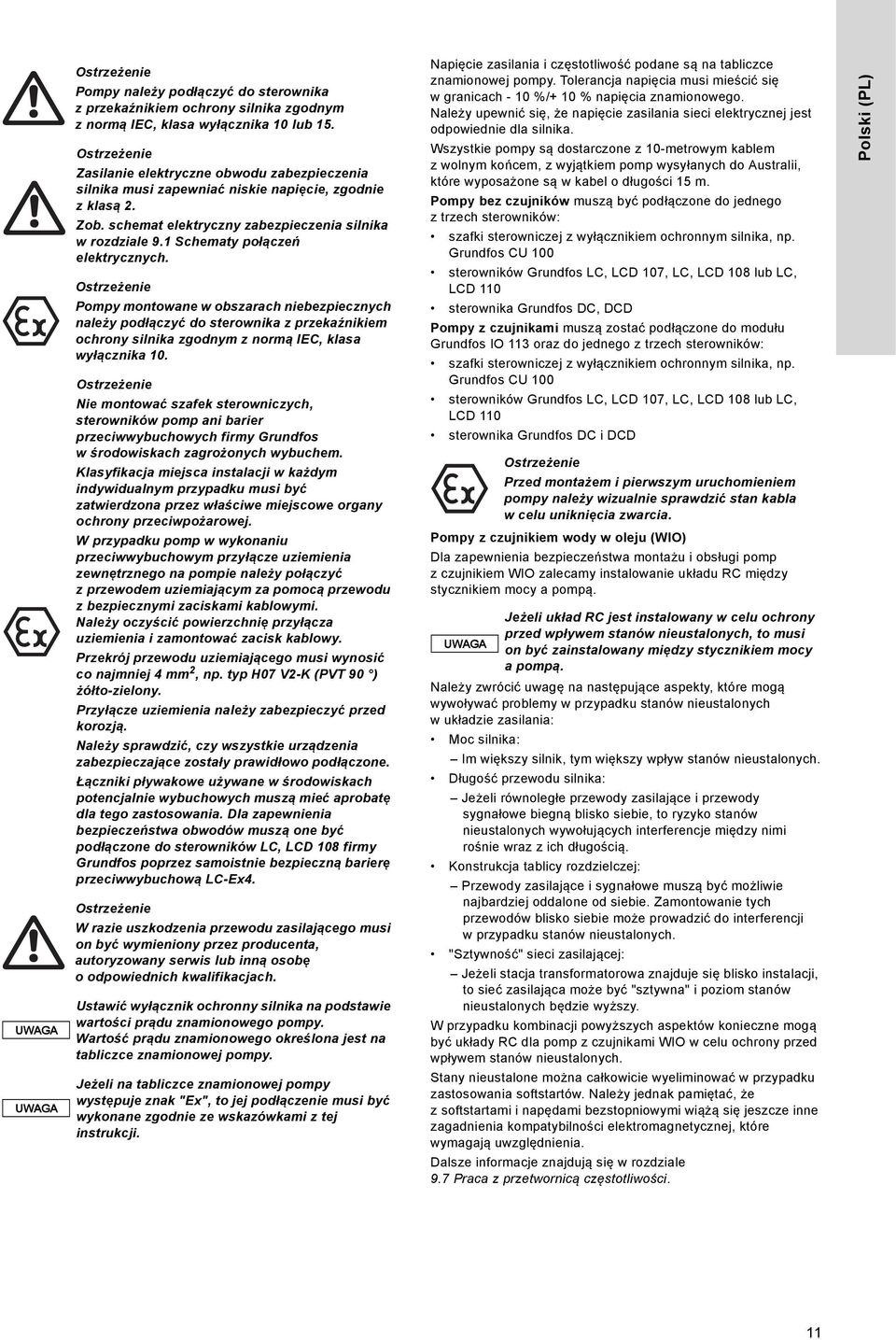 Pompy montowane w obszarach niebezpiecznych należy podłączyć do sterownika z przekaźnikiem ochrony silnika zgodnym z normą IEC, klasa wyłącznika 10.