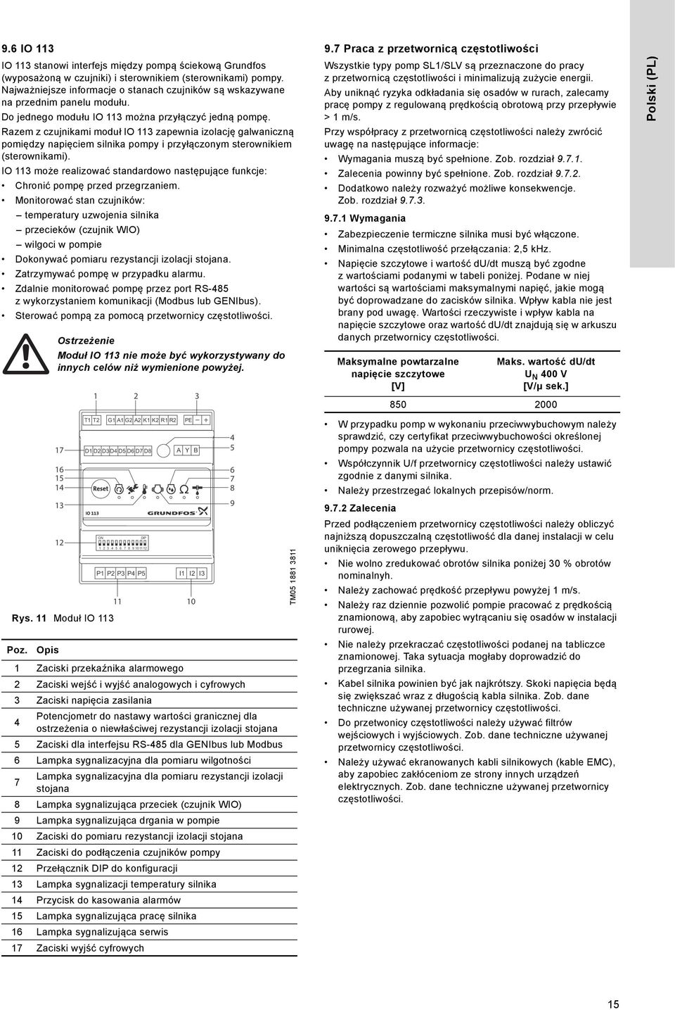 Razem z czujnikami moduł IO 113 zapewnia izolację galwaniczną pomiędzy napięciem silnika pompy i przyłączonym sterownikiem (sterownikami).
