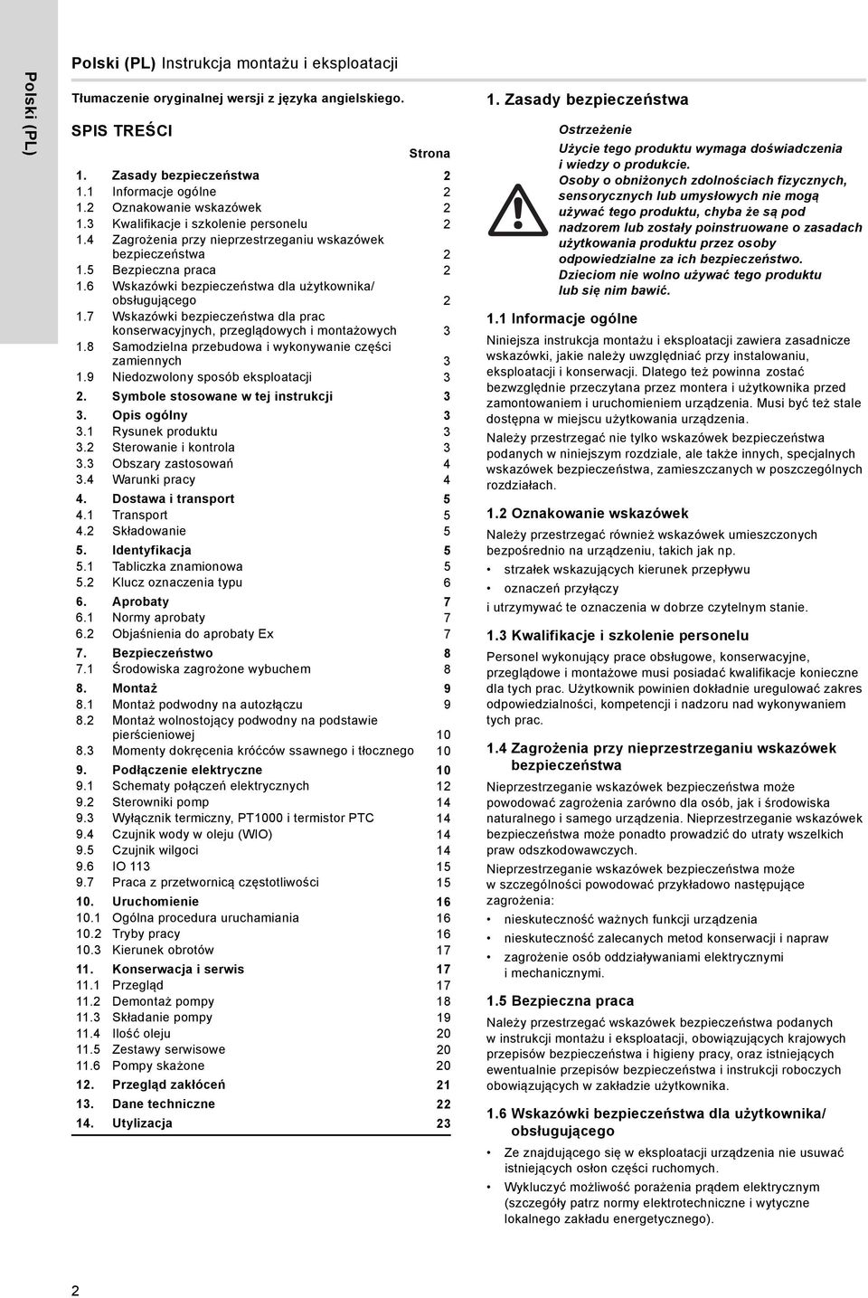 6 Wskazówki bezpieczeństwa dla użytkownika/ obsługującego 2 1.7 Wskazówki bezpieczeństwa dla prac konserwacyjnych, przeglądowych i montażowych 3 1.