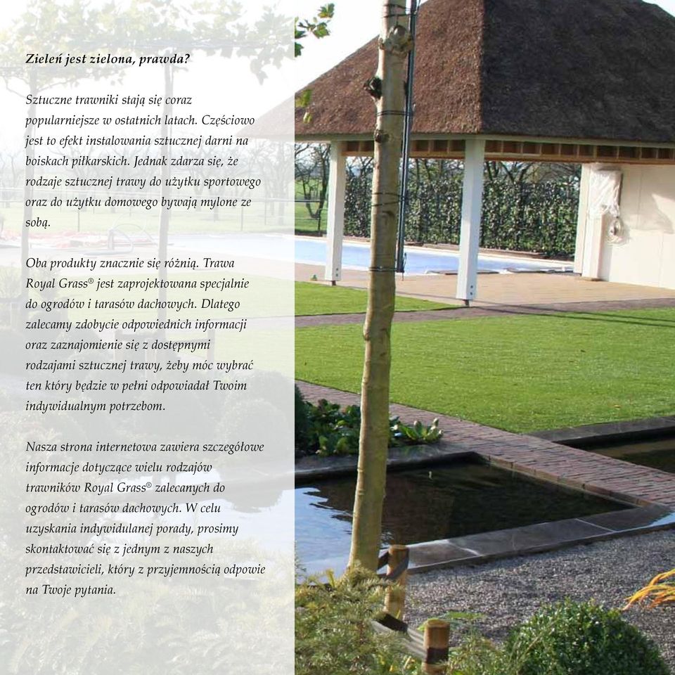 Trawa Royal Grass jest zaprojektowana specjalnie do ogrodów i tarasów dachowych.