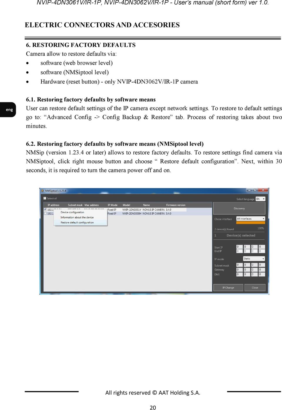 camera 6.1. Restoring factory defaults by software means User can restore default settings of the IP camera except network settings.