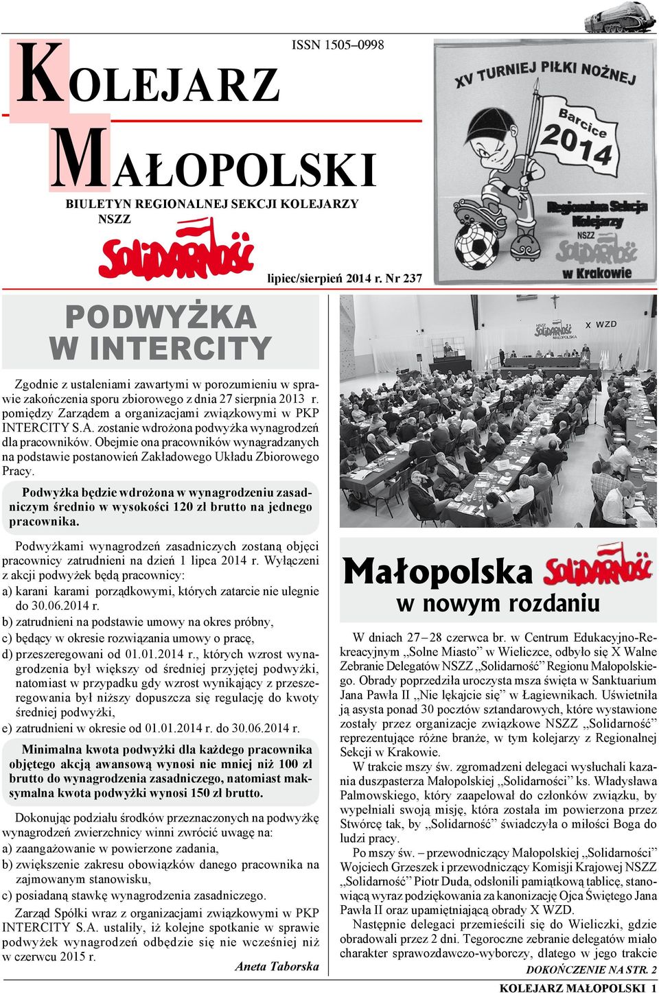 Obejmie ona pracowników wynagradzanych na podstawie postanowień Zakładowego Układu Zbiorowego Pracy.