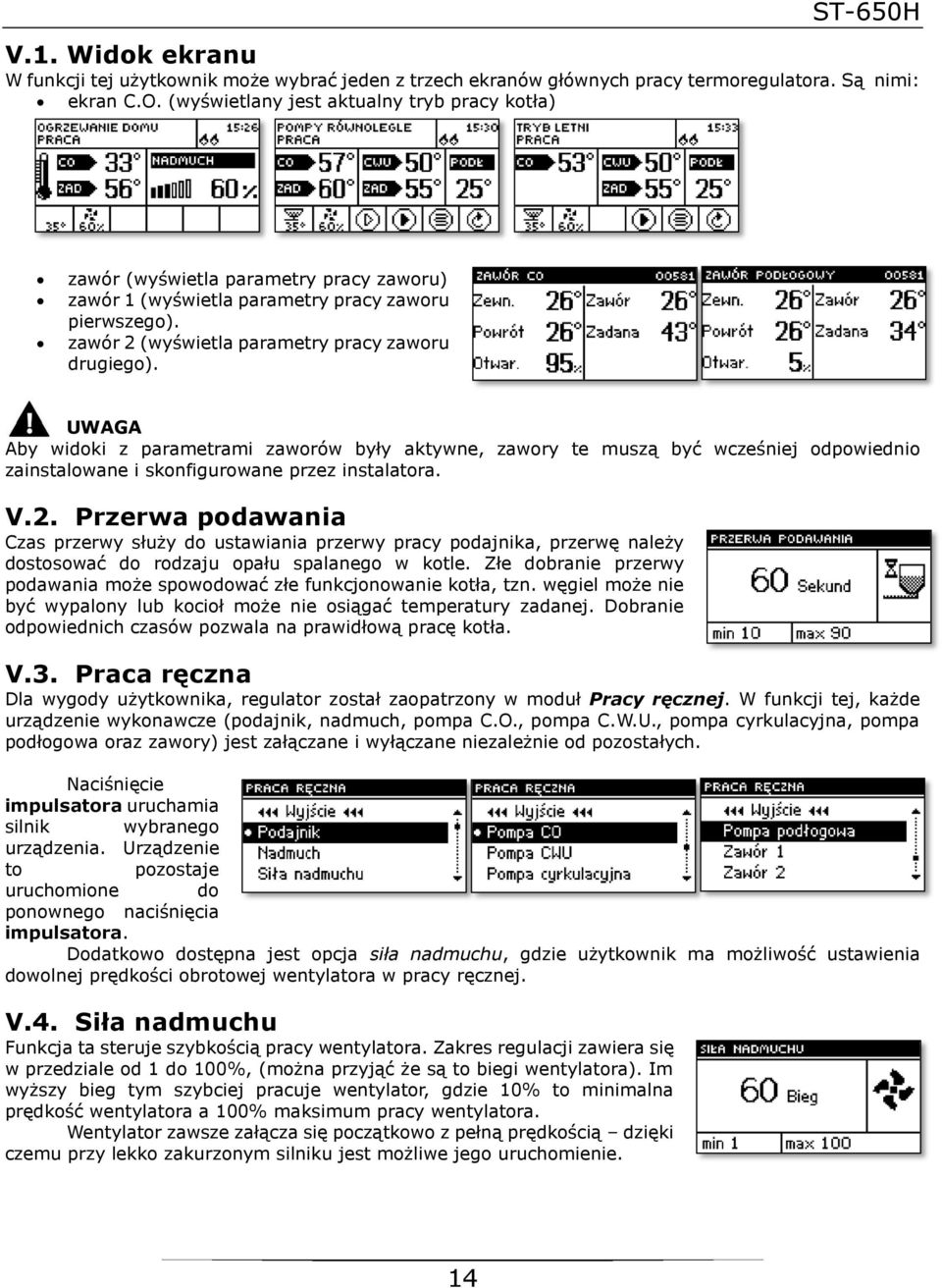 Aby widoki z parametrami zaworów były aktywne, zawory te muszą być wcześniej odpowiednio zainstalowane i skonfigurowane przez instalatora. V.2.
