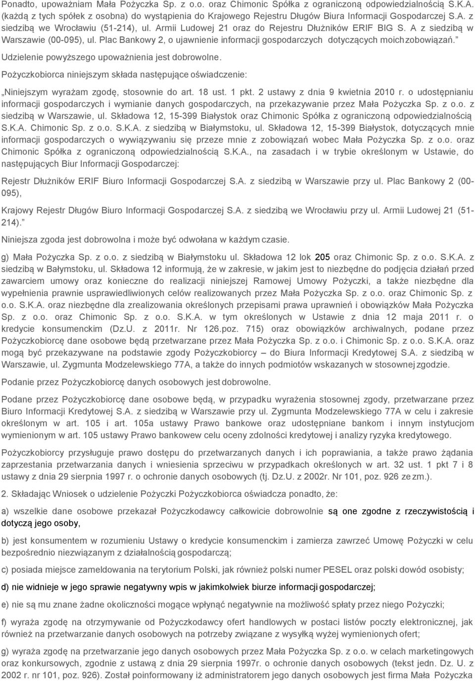 Armii Ludowej 21 oraz do Rejestru Dłużników ERIF BIG S. A z siedzibą w Warszawie (00-095), ul. Plac Bankowy 2, o ujawnienie informacji gospodarczych dotyczących moich zobowiązań.