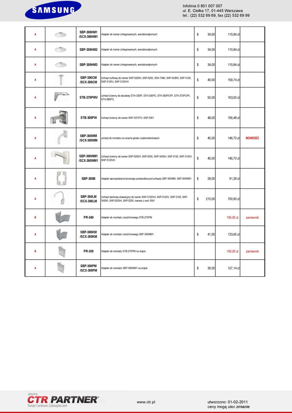 uchwyt ścienny do obudowy STH-330PI, STH-330PO, STH-360PO/PI, STH-370PO/PI, STH-380PO, $ 50,00 163,00 zł STB-300PW Uchwyt ścienny do kamer SNP-3370TH, SNP-3301 $ 48,00 156,48 zł SBP-300WM /SCX-300WM