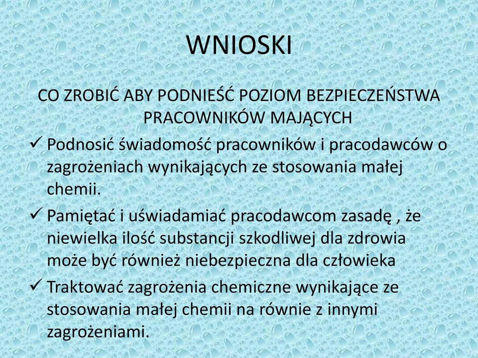 Pamiętać i uświadamiać pracodawcom zasadę, że niewielka ilość substancji szkodliwej dla zdrowia może być