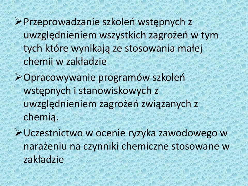 szkoleń wstępnych i stanowiskowych z uwzględnieniem zagrożeń związanych z chemią.