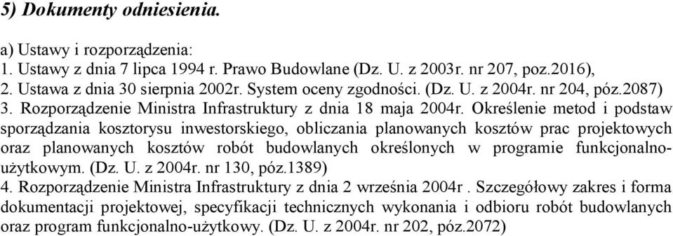 Określenie metod i podstaw sporządzania kosztorysu inwestorskiego, obliczania planowanych kosztów prac projektowych oraz planowanych kosztów robót budowlanych określonych w programie