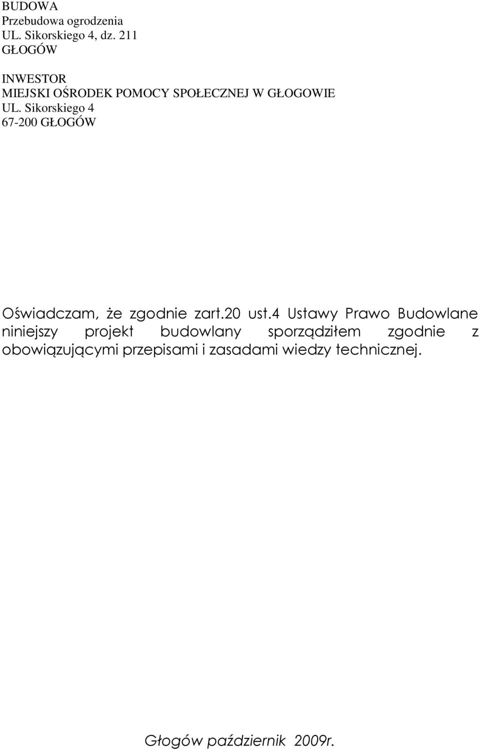 Sikorskiego 4 67-200 GŁOGÓW Oświadczam, Ŝe zgodnie zart.20 ust.