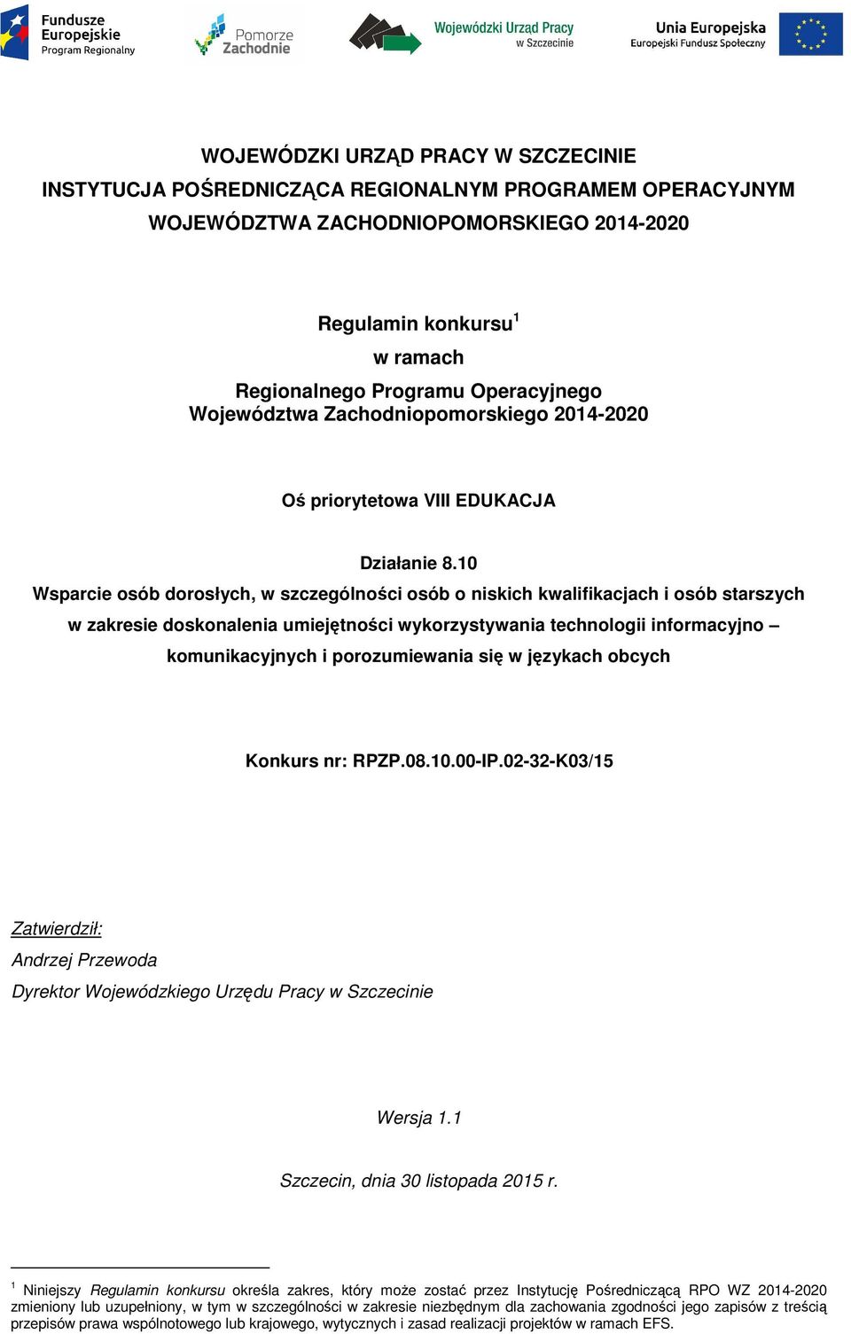 10 Wsparcie osób dorosłych, w szczególności osób o niskich kwalifikacjach i osób starszych w zakresie doskonalenia umiejętności wykorzystywania technologii informacyjno komunikacyjnych i