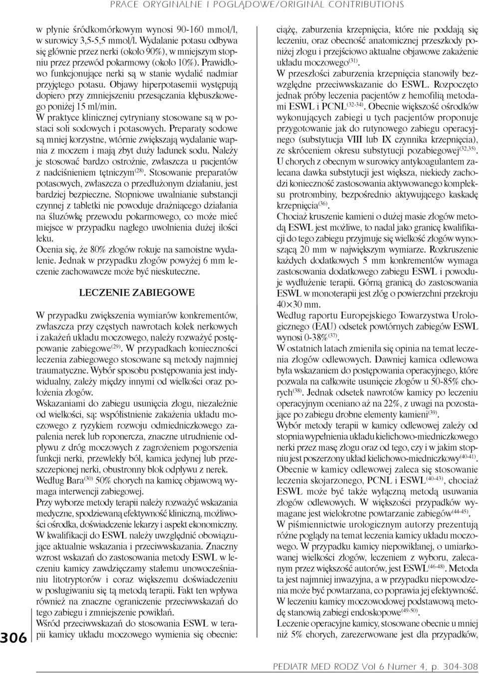 W praktyce klinicznej cytryniany stosowane są w postaci soli sodowych i potasowych. Preparaty sodowe są mniej korzystne, wtórnie zwiększają wydalanie wapnia z moczem i mają zbyt duży ładunek sodu.