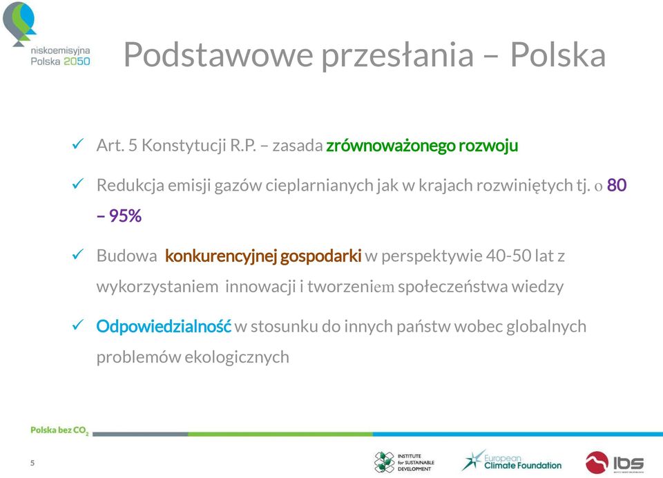 o 80 95% Budowa konkurencyjnej gospodarki w perspektywie 40-50 lat z wykorzystaniem