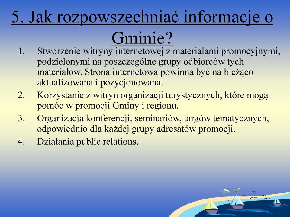materiałów. Strona internetowa powinna być na bieżąco aktualizowana i pozycjonowana. 2.