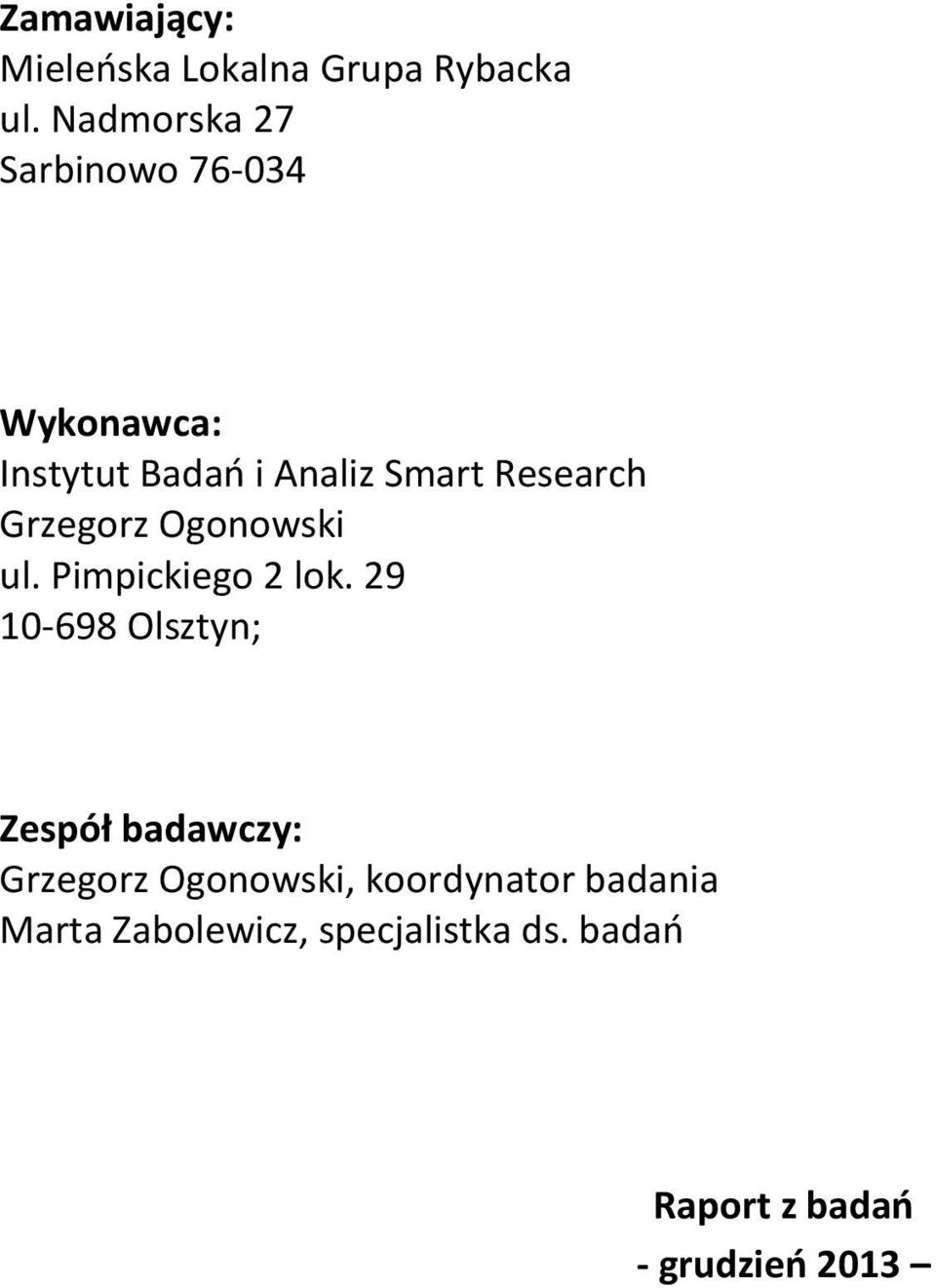 Grzegorz Ogonowski ul. Pimpickiego 2 lok.