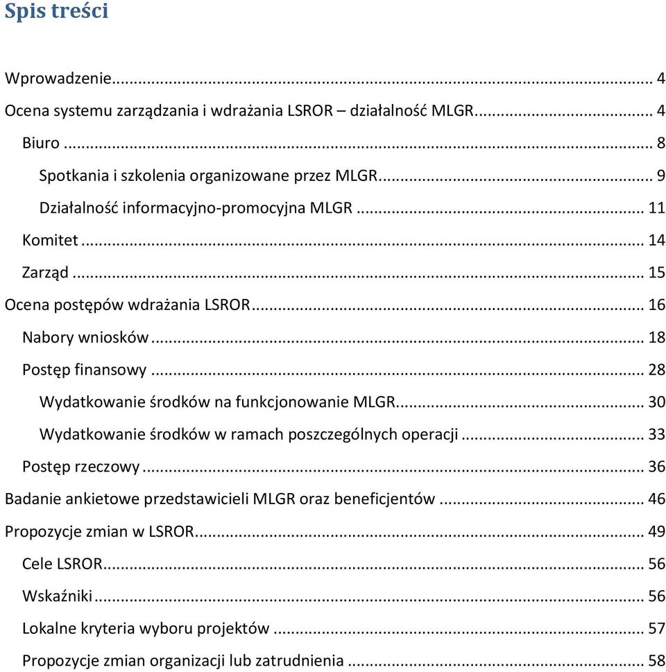 .. 28 Wydatkowanie środków na funkcjonowanie MLGR... 30 Wydatkowanie środków w ramach poszczególnych operacji... 33 Postęp rzeczowy.