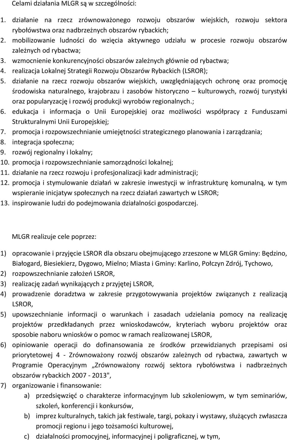 realizacja Lokalnej Strategii Rozwoju Obszarów Rybackich (LSROR); 5.