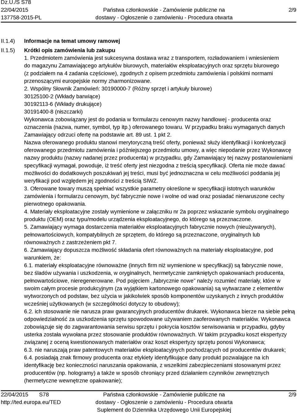 podziałem na 4 zadania częściowe), zgodnych z opisem przedmiotu zamówienia i polskimi normami przenoszącymi europejskie normy zharmonizowane. 2.