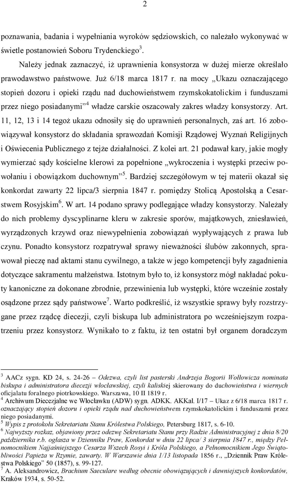 na mocy Ukazu oznaczającego stopień dozoru i opieki rządu nad duchowieństwem rzymskokatolickim i funduszami przez niego posiadanymi 4 władze carskie oszacowały zakres władzy konsystorzy. Art.