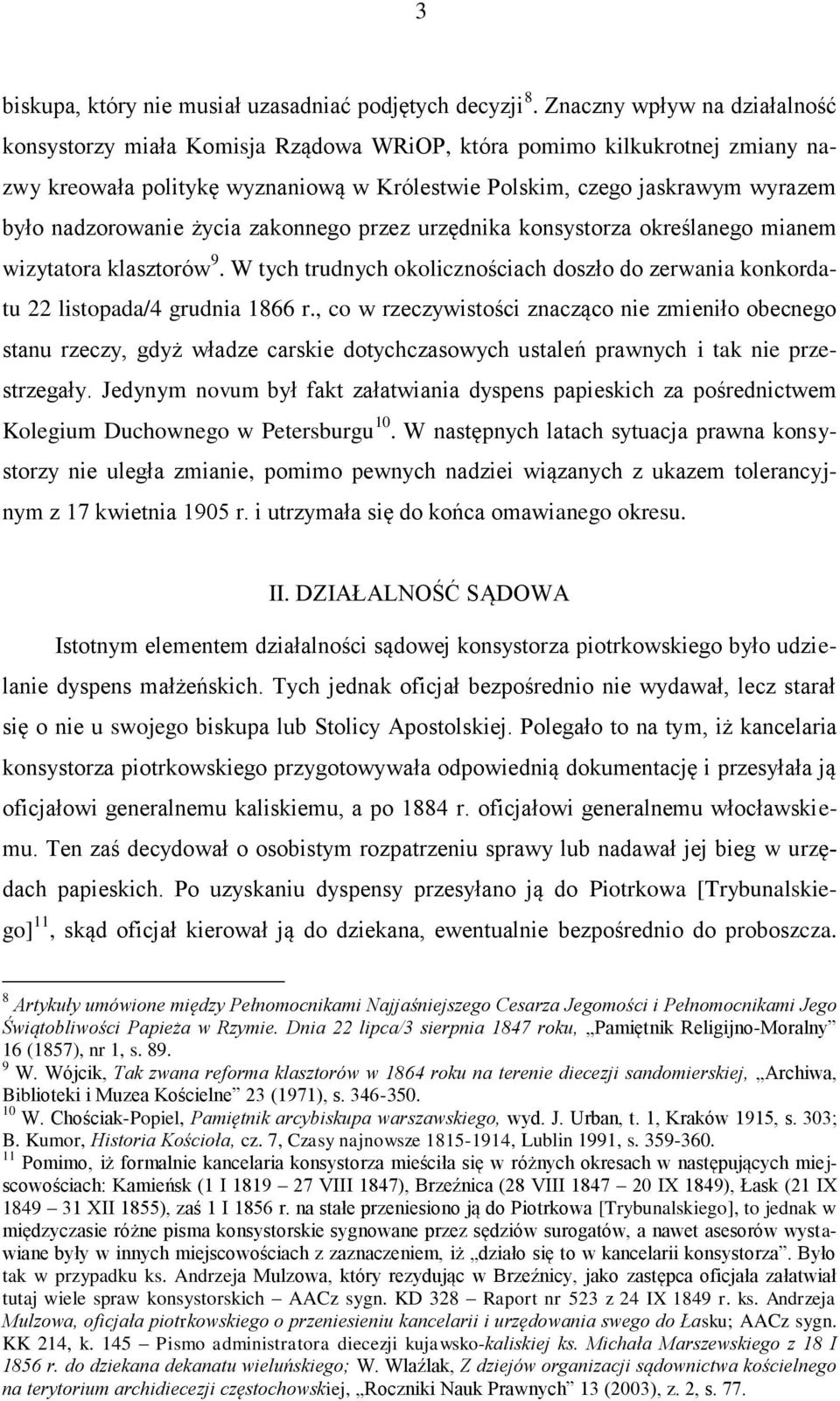nadzorowanie życia zakonnego przez urzędnika konsystorza określanego mianem wizytatora klasztorów 9. W tych trudnych okolicznościach doszło do zerwania konkordatu 22 listopada/4 grudnia 1866 r.