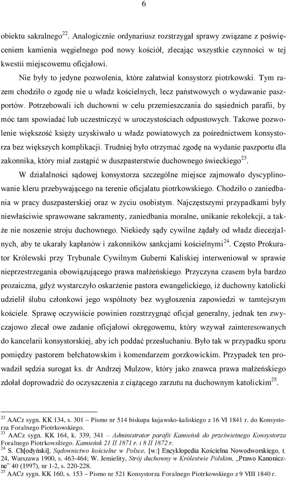 Potrzebowali ich duchowni w celu przemieszczania do sąsiednich parafii, by móc tam spowiadać lub uczestniczyć w uroczystościach odpustowych.