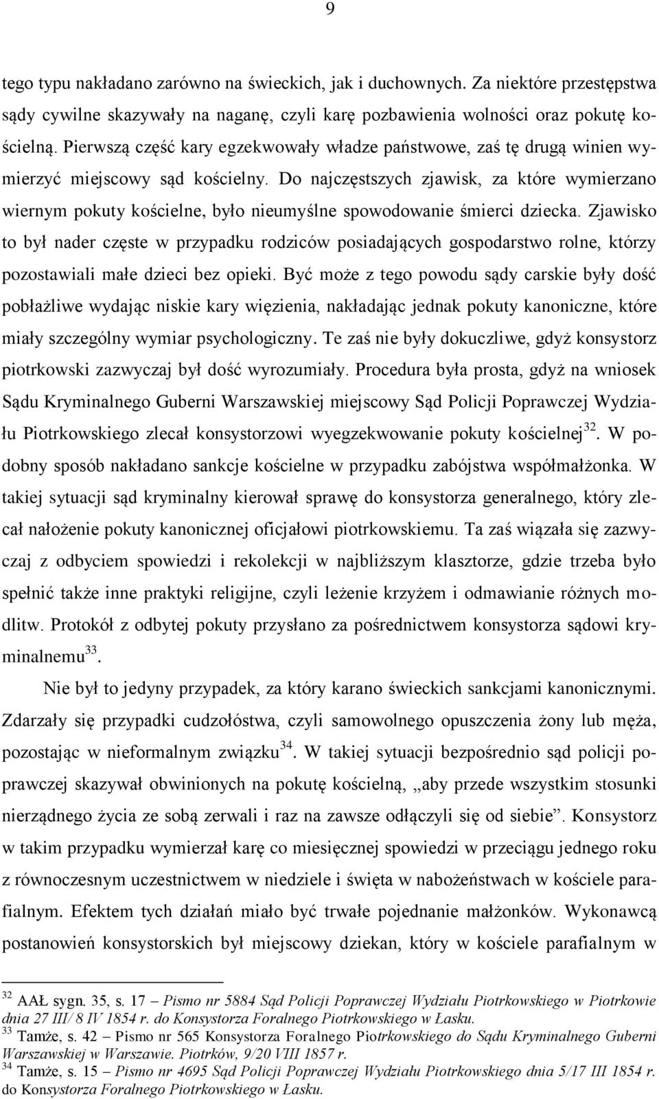 Do najczęstszych zjawisk, za które wymierzano wiernym pokuty kościelne, było nieumyślne spowodowanie śmierci dziecka.