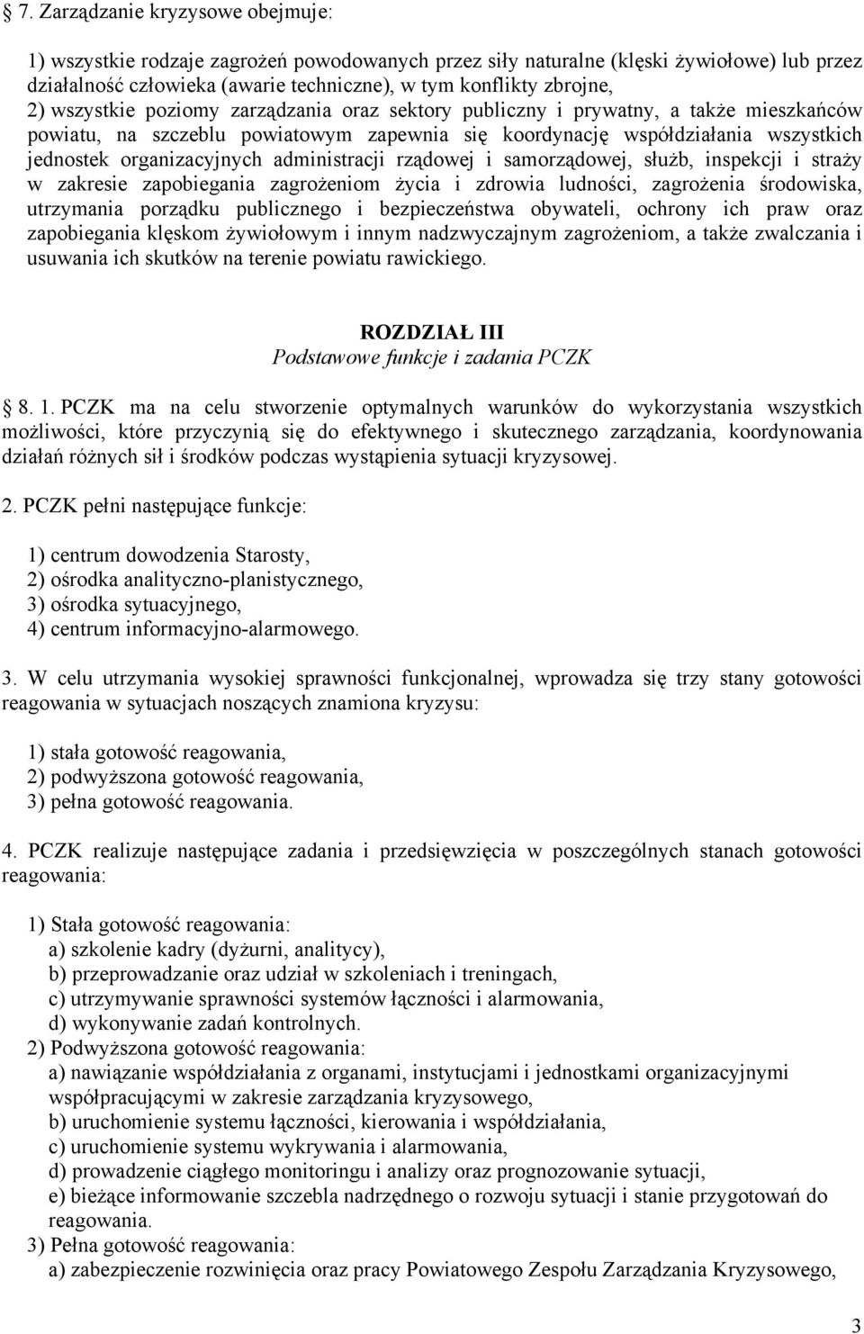 administracji rządowej i samorządowej, służb, inspekcji i straży w zakresie zapobiegania zagrożeniom życia i zdrowia ludności, zagrożenia środowiska, utrzymania porządku publicznego i bezpieczeństwa