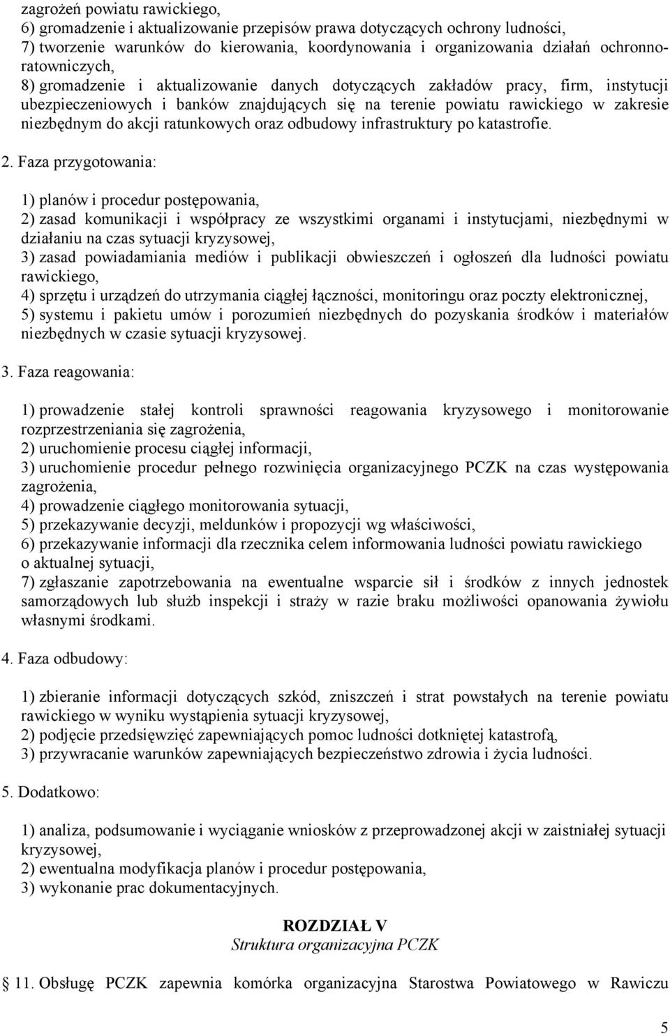 niezbędnym do akcji ratunkowych oraz odbudowy infrastruktury po katastrofie. 2.