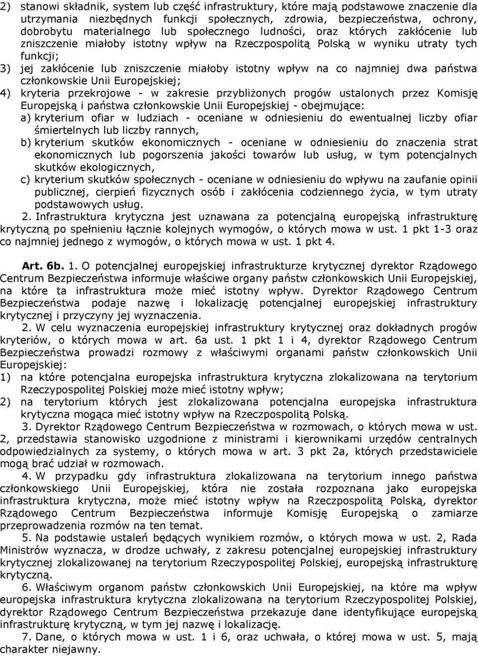 co najmniej dwa państwa członkowskie Unii Europejskiej; 4) kryteria przekrojowe - w zakresie przybliżonych progów ustalonych przez Komisję Europejską i państwa członkowskie Unii Europejskiej -