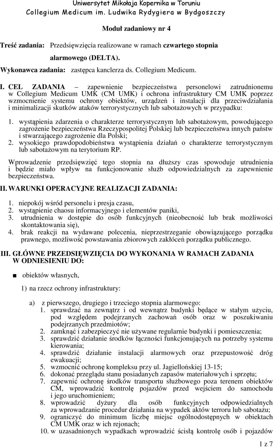 dla przeciwdziałania i minimalizacji skutków ataków terrorystycznych lub sabotażowych w przypadku: 1.