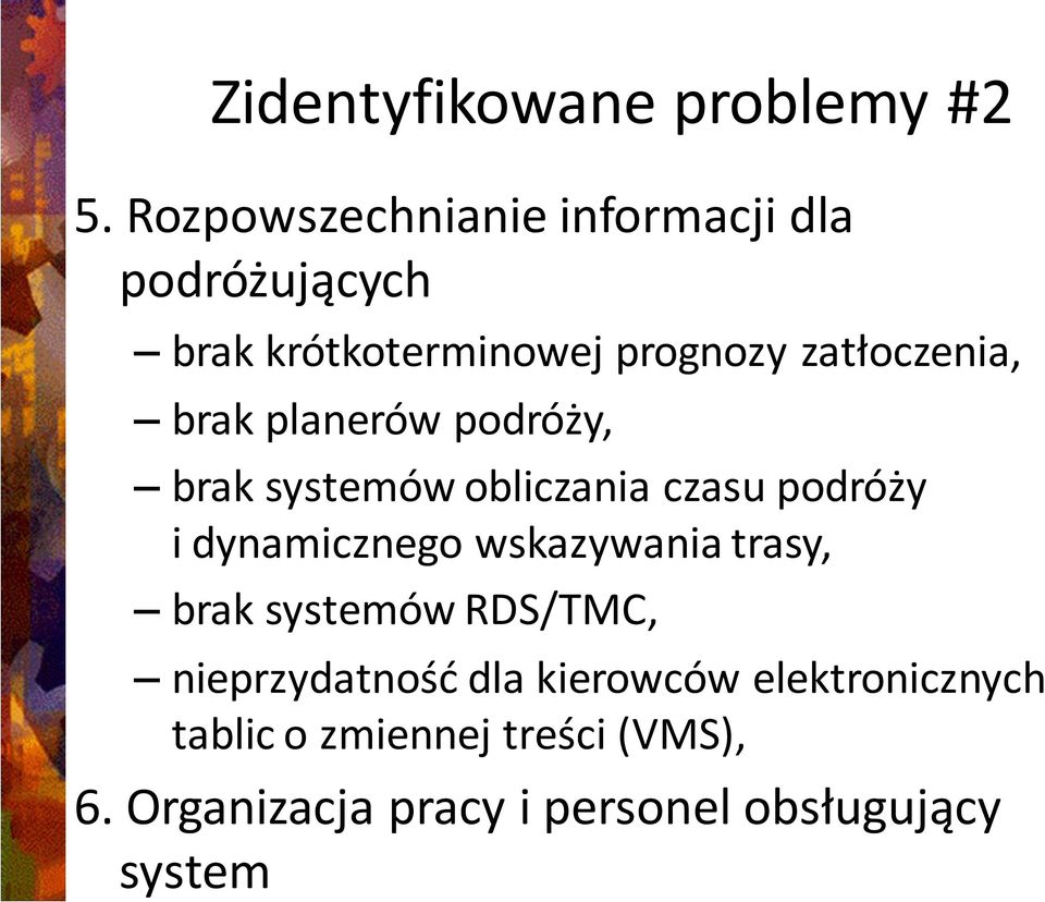 brak planerów podróży, brak systemów obliczania czasu podróży i dynamicznego wskazywania