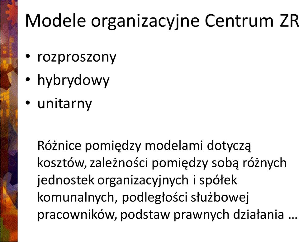zależności pomiędzy sobą różnych jednostek organizacyjnych i