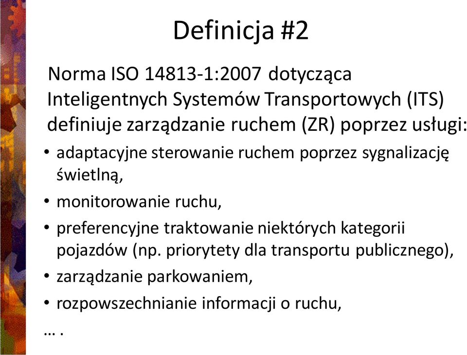 sygnalizację świetlną, monitorowanie ruchu, preferencyjne traktowanie niektórych kategorii