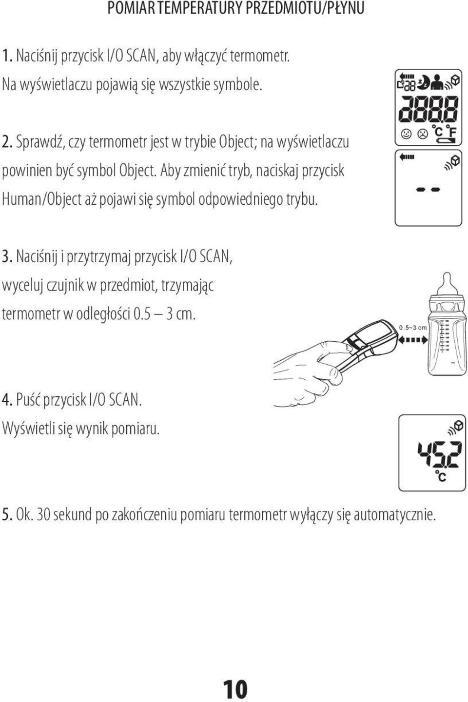 Aby zmienić tryb, naciskaj przycisk Human/Object aż pojawi się symbol odpowiedniego trybu. 3.