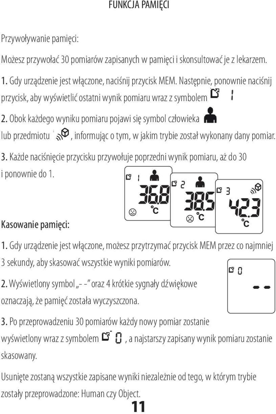 Obok każdego wyniku pomiaru pojawi się symbol człowieka lub przedmiotu, informując o tym, w jakim trybie został wykonany dany pomiar. 3.