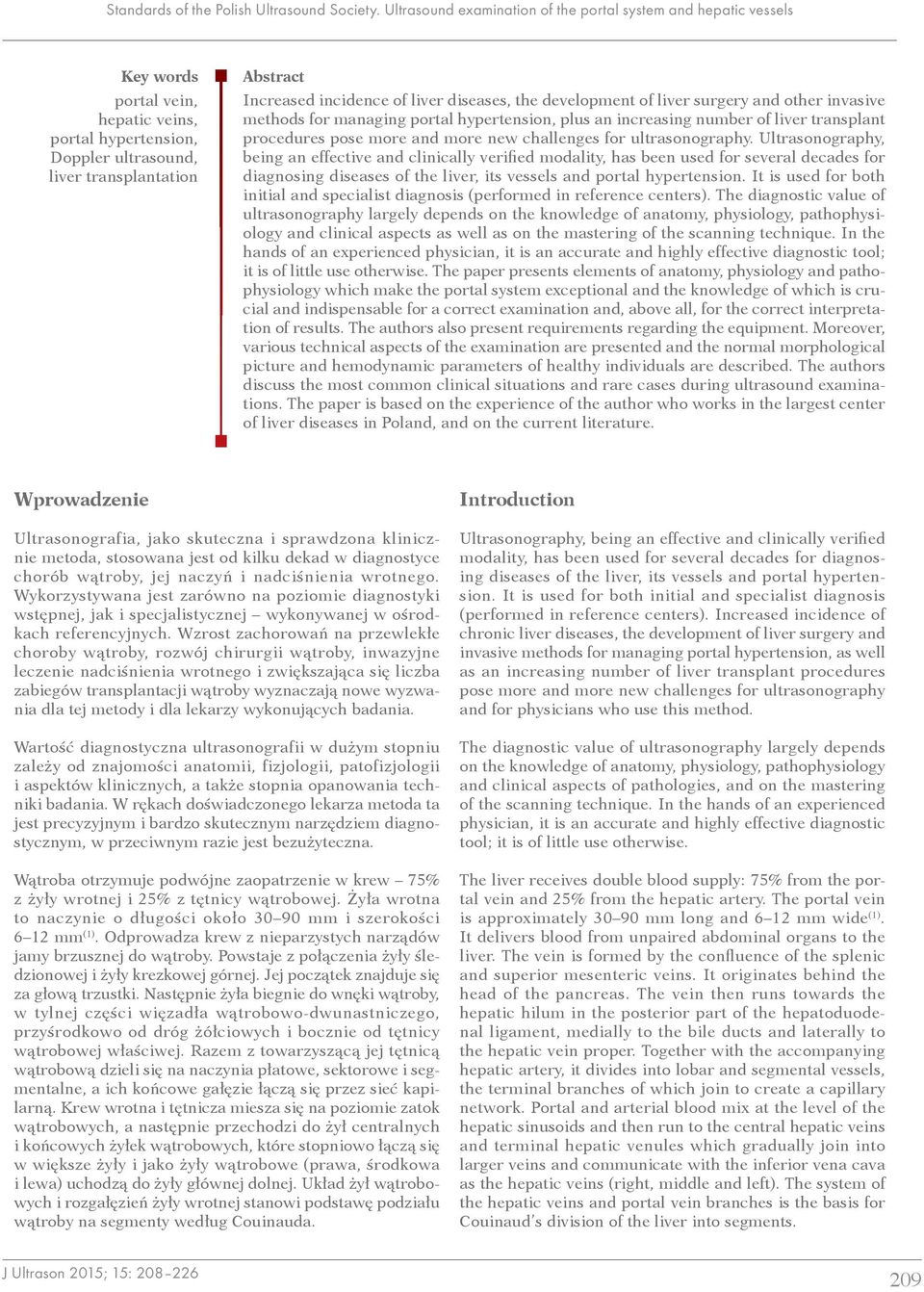 liver diseases, the development of liver surgery and other invasive methods for managing portal hypertension, plus an increasing number of liver transplant procedures pose more and more new