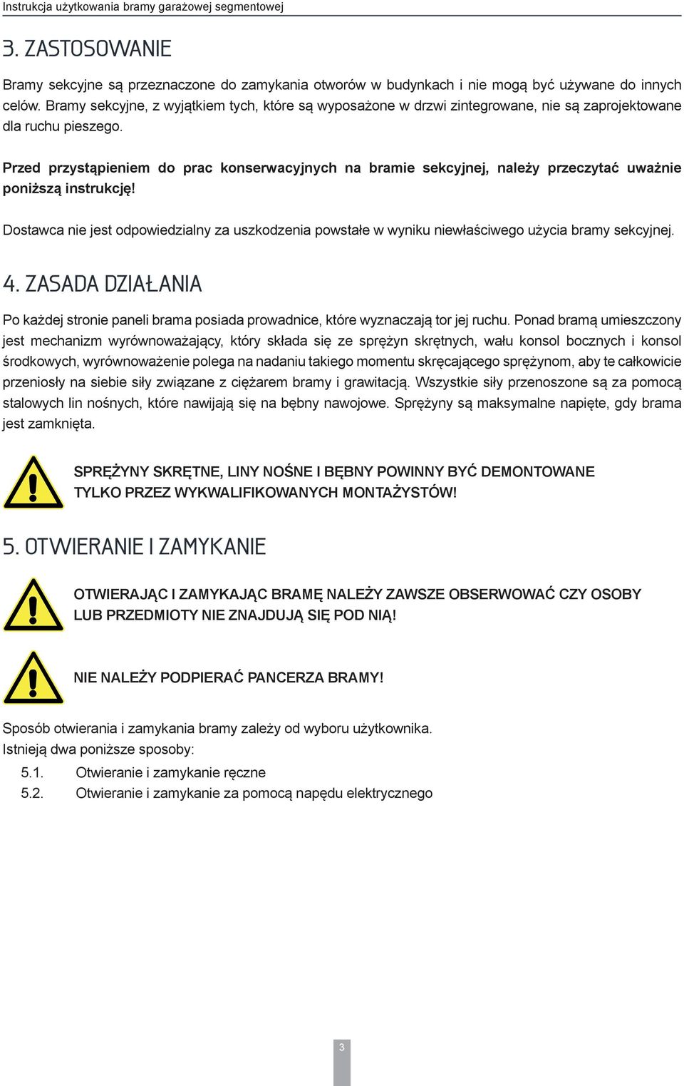 Przed przystąpieniem do prac konserwacyjnych na bramie sekcyjnej, należy przeczytać uważnie poniższą instrukcję!