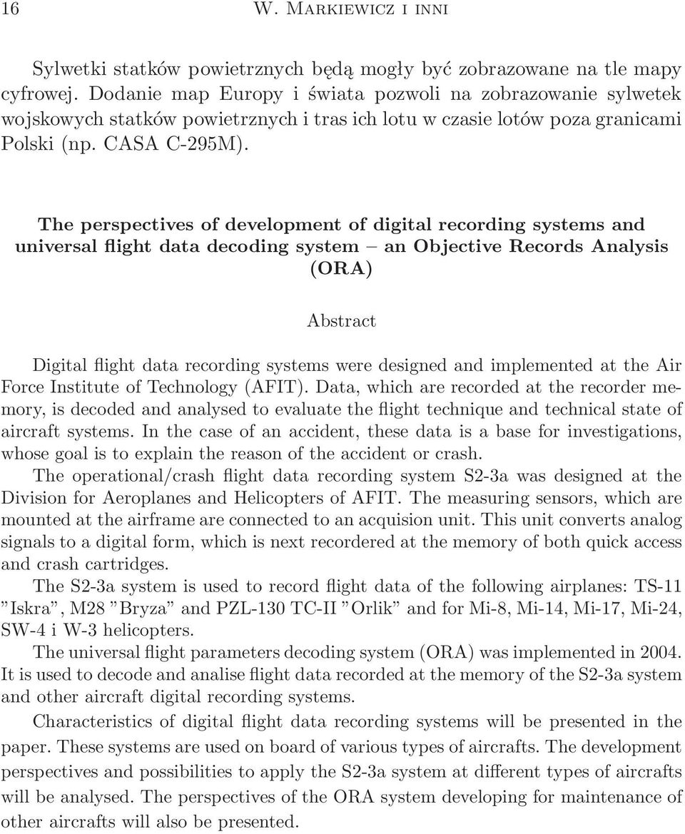 The perspectives of development of digital recording systems and universal flight data decoding system an Objective Records Analysis (ORA) Abstract Digital flight data recording systems were designed