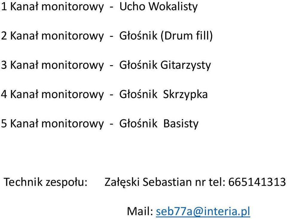 monitorowy - Głośnik Skrzypka 5 Kanał monitorowy - Głośnik Basisty