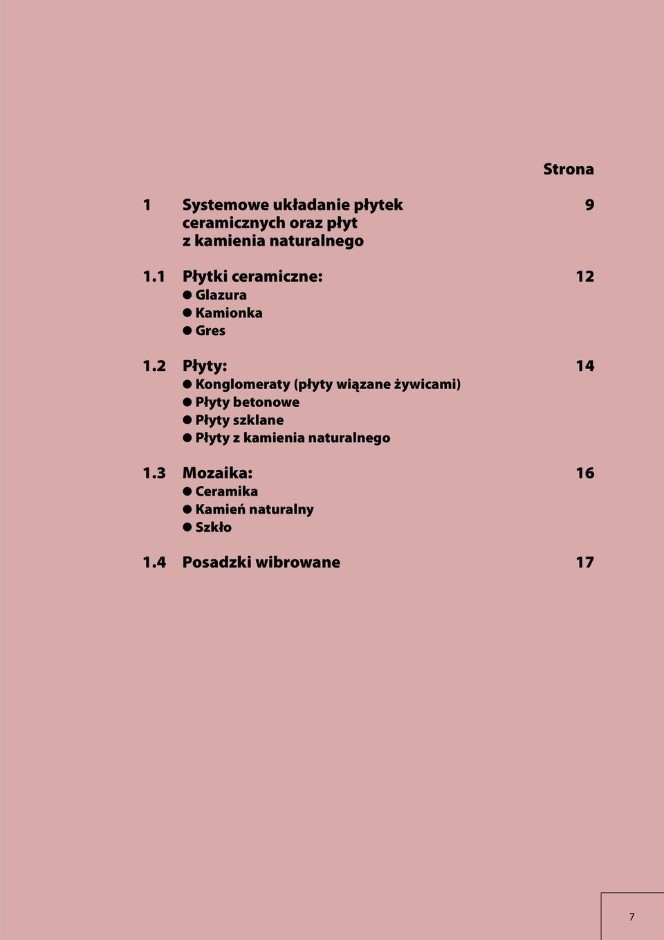 2 Płyty: 14 Konglomeraty (płyty wiązane żywicami) Płyty betonowe Płyty szklane