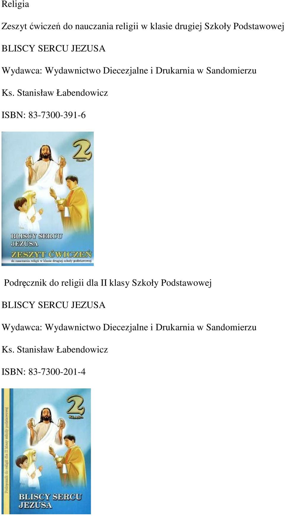 Stanisław Łabendowicz ISBN: 83-7300-391-6 Podręcznik do religii dla II klasy Szkoły Podstawowej