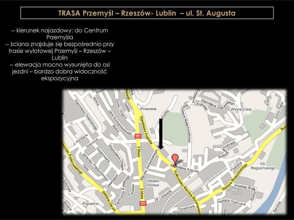 znajduje się bezpośrednio przy trasie wylotowej Przemyśl