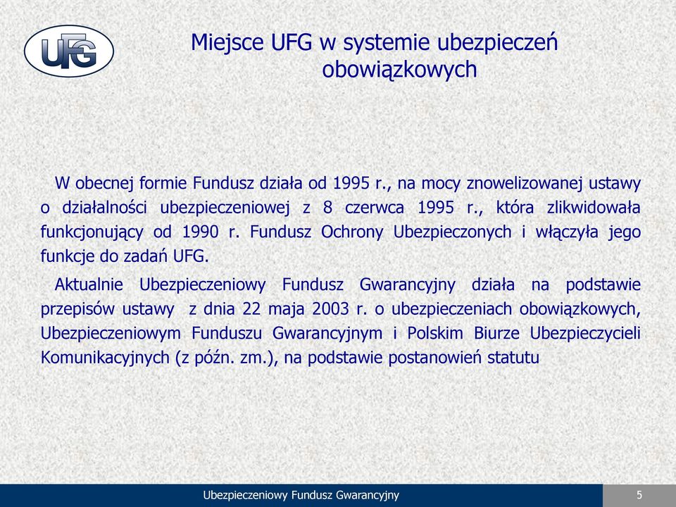 Fundusz Ochrony Ubezpieczonych i włączyła jego funkcje do zadań UFG.